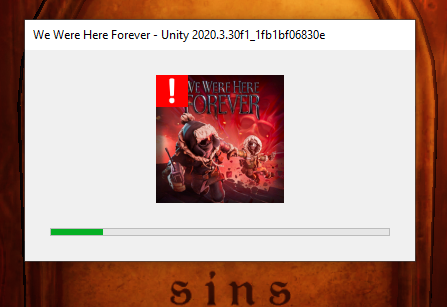 We Were Here Forever Unity Error Message
